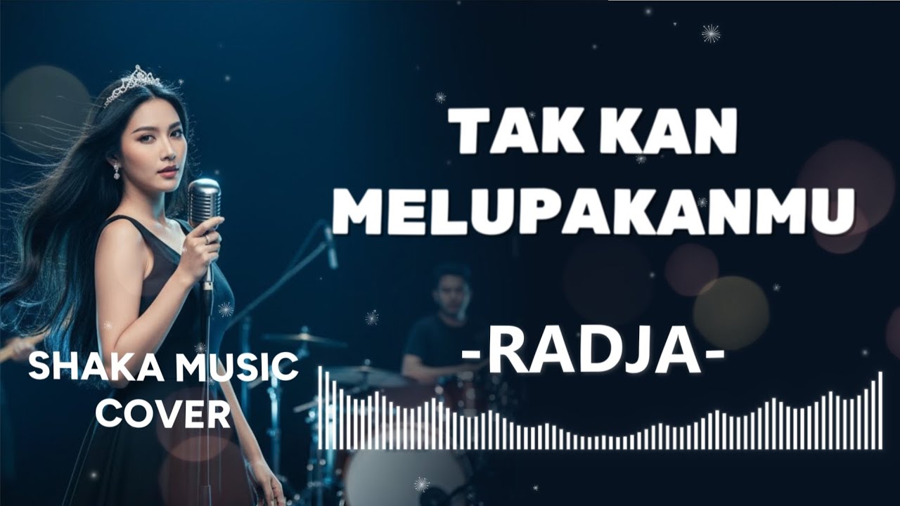 TAKKAN MELUPAKANMU - RADJA  by shaka music