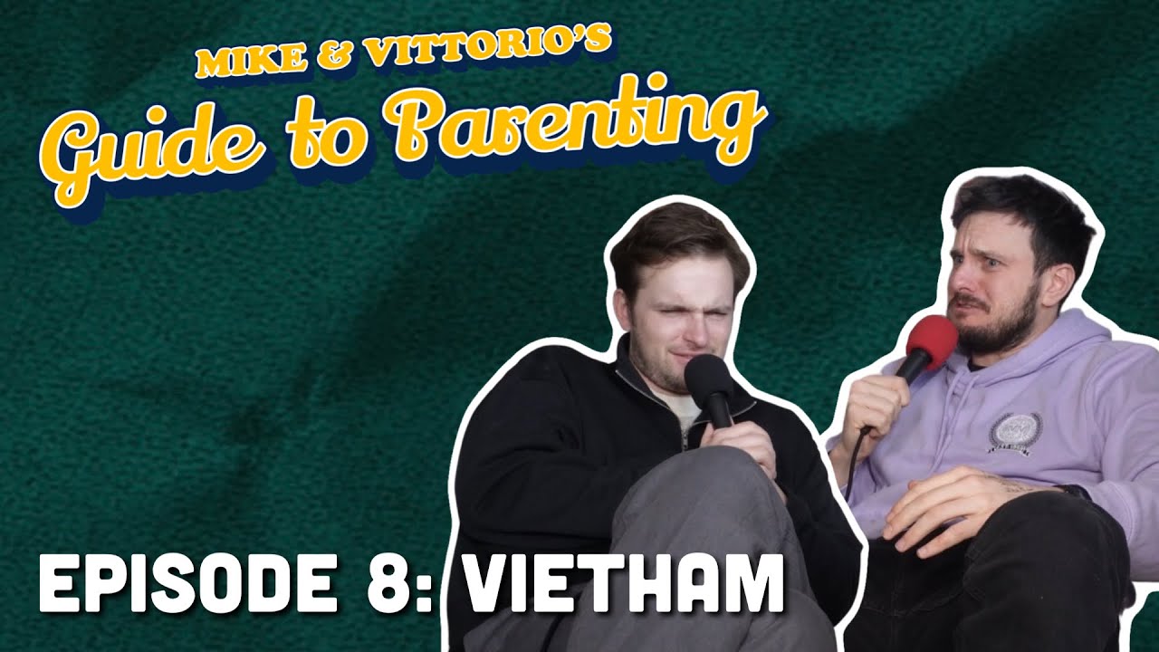 8. VietHam - Mike & Vittorio's Guide to Parenting