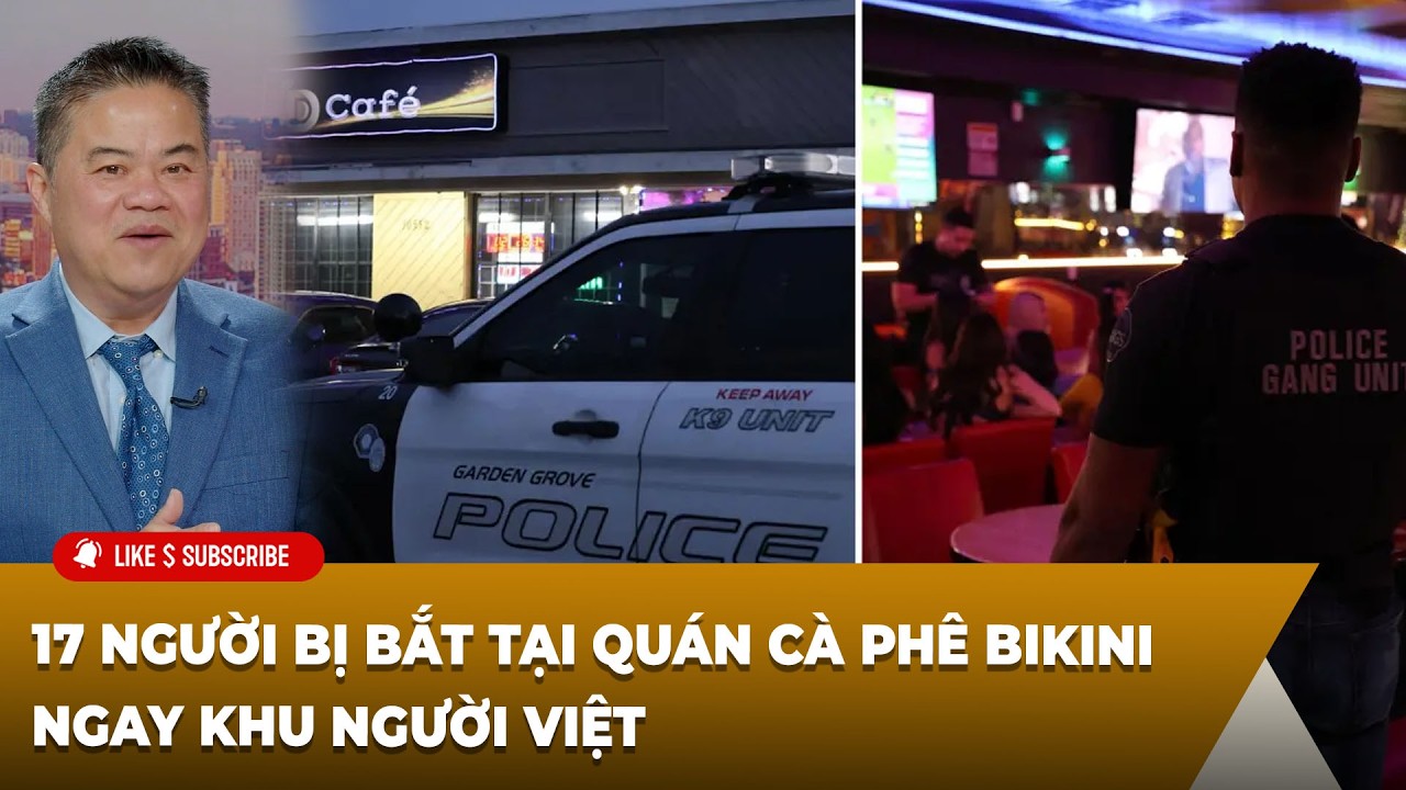 Cà Phê Sáng P3 (02-09-2026) 17 người bị bắt tại quán ᴄà ᴘʜê ʙɪᴋɪɴɪ ɴɢᴀʏ khu người Việt