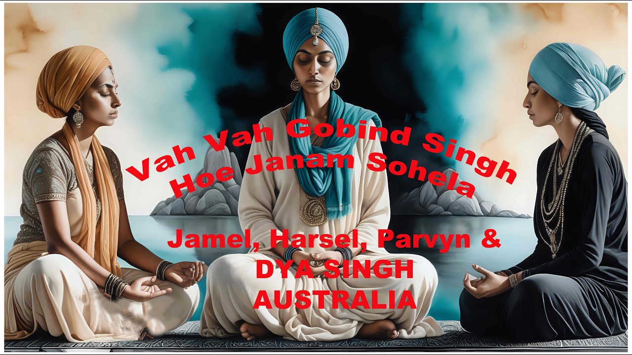 Vah Vah Gobind Singh by Dya Singh Australia - Pivoh Pahul Khande Dhar hoe janam suhaelaa.