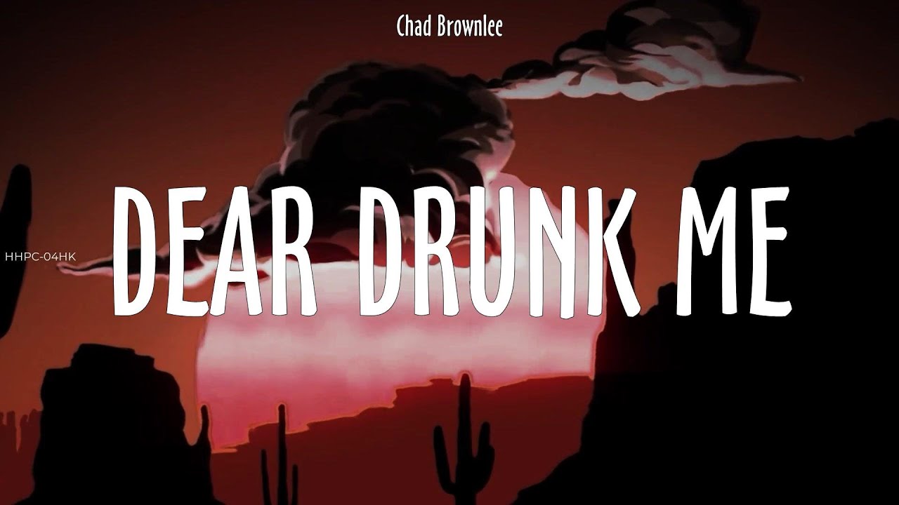 Chad Brownlee ~ Dear Drunk Me # lyrics