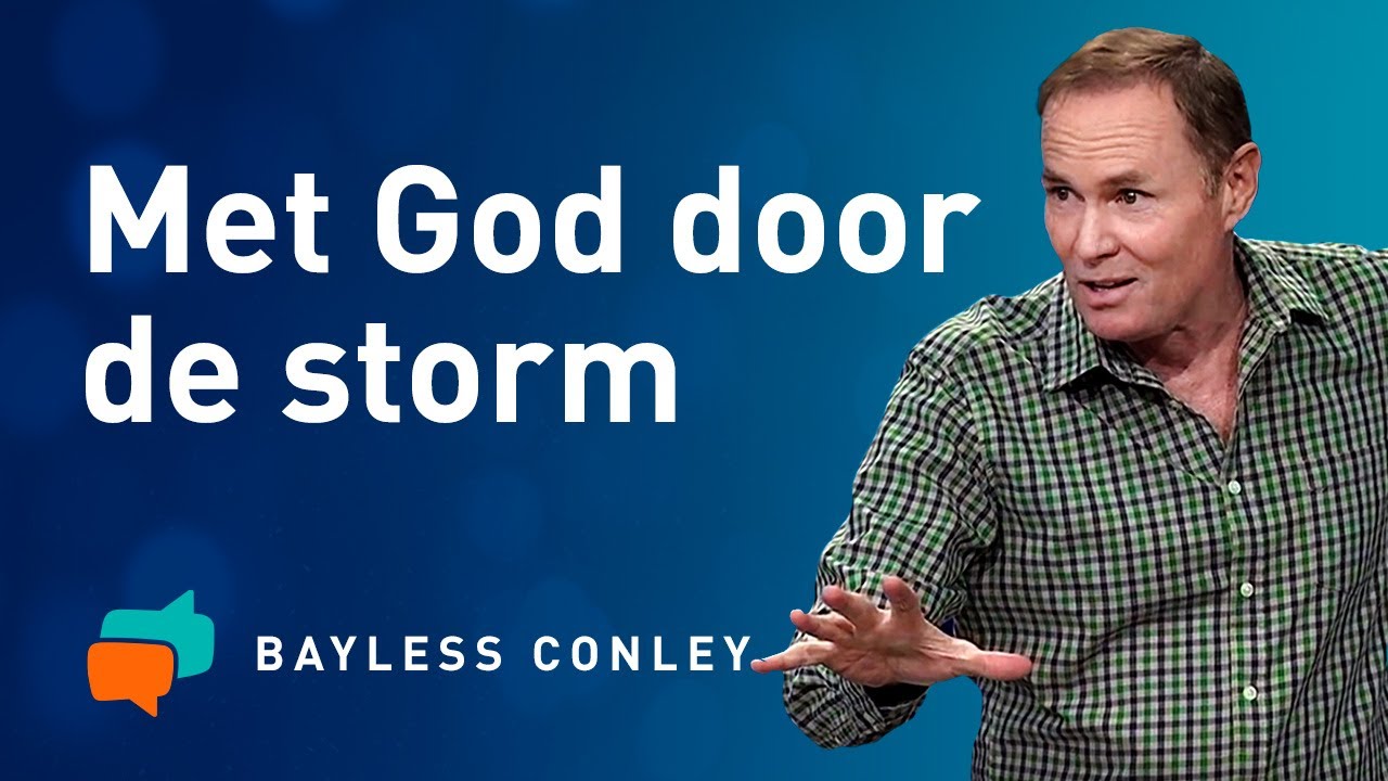 Zo doorsta je de stormen in je leven – Bayless Conley