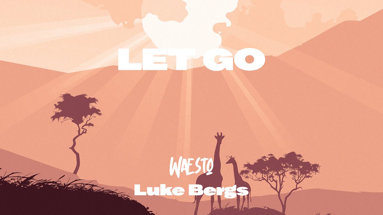 Waesto & Luke Bergs - Let Go (Official)