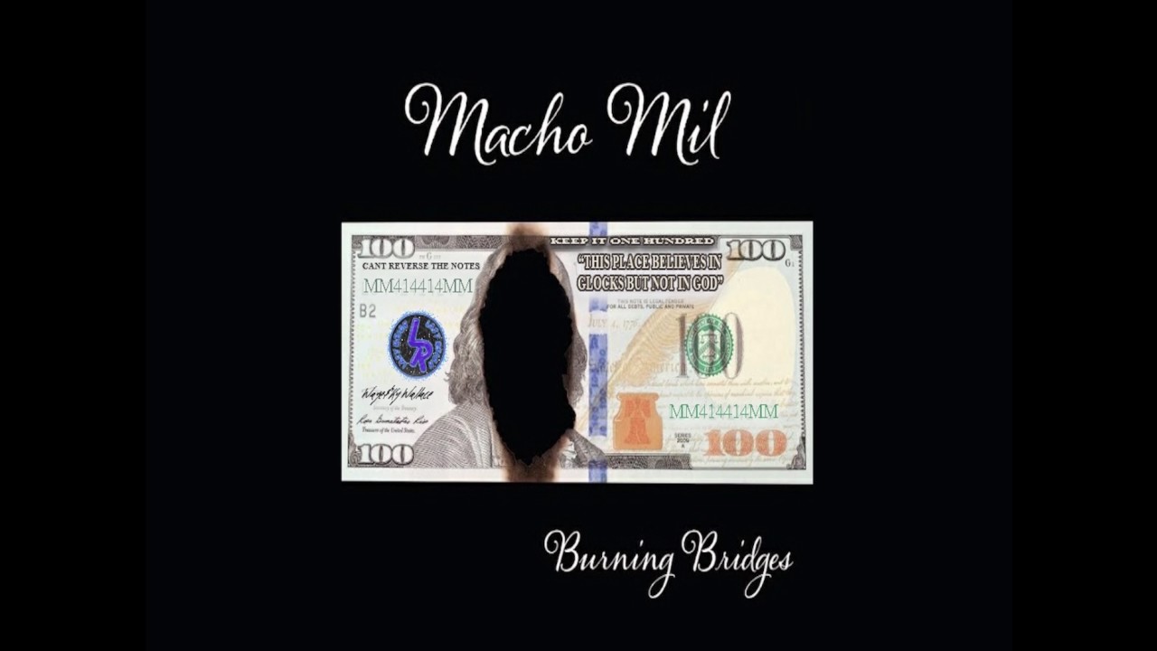 Macho Mil - Burning Bridges Prod QSouthSideCartel