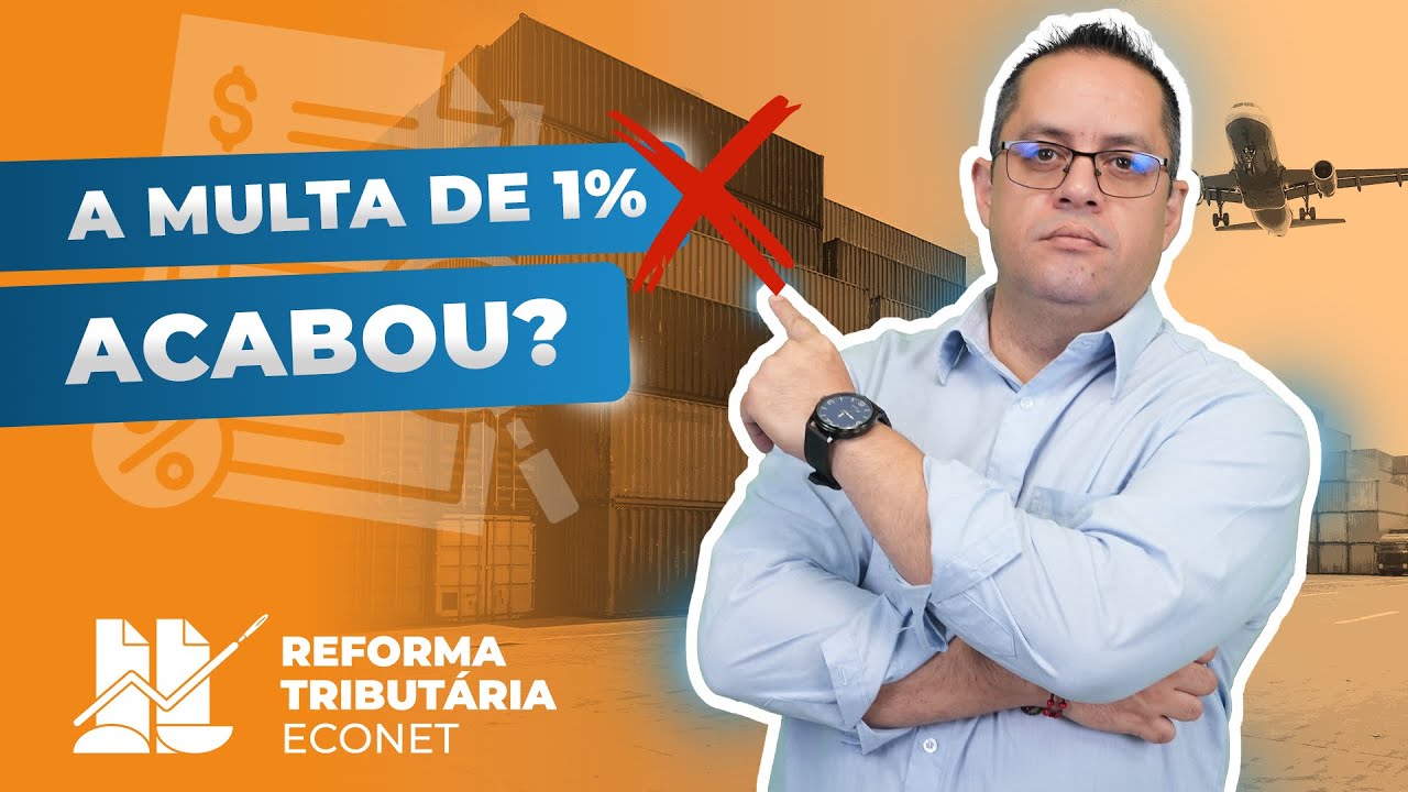 MULTA ADUANEIRA DE 1%: O QUE A RECEITA FEDERAL DECIDIU EM 2026 | REFORMA TRIBUTÁRIA ECONET