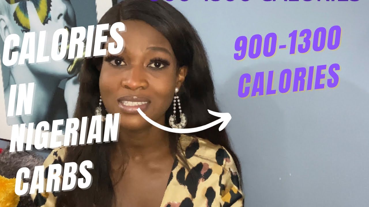 CALORIES IN NIGERIAN CARBOHYDRATES AND HOW IT CAN FIT INTO YOUR WEIGHT LOSS PLANS #caloriecounting