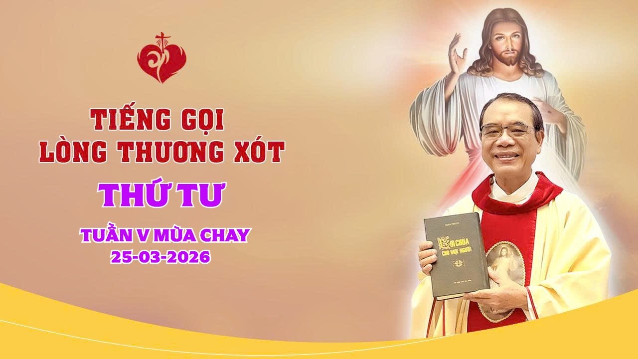 TIẾNG GỌI L&Ograve;NG CH&Uacute;A THƯƠNG X&Oacute;T | 25/03/2026