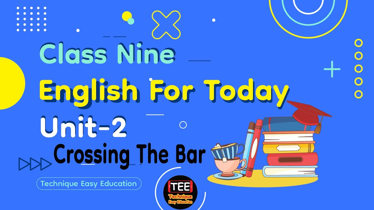 Class 9 English For Today I Unit 2 (  Crossing The Bar ) I New Curriculum