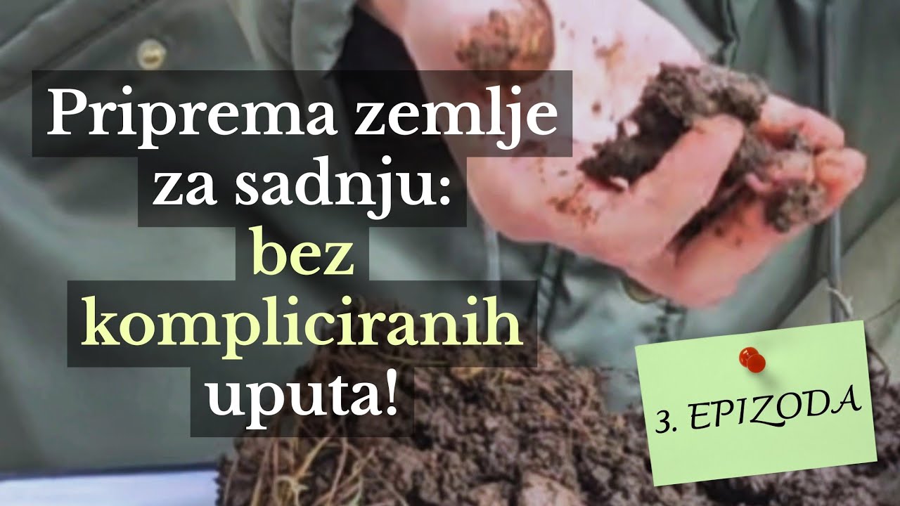 Osnove vrtlarenja 3. Epizoda - Priprema zemlje za sadnju: BEZ KOMPLICIRANIH uputa!  