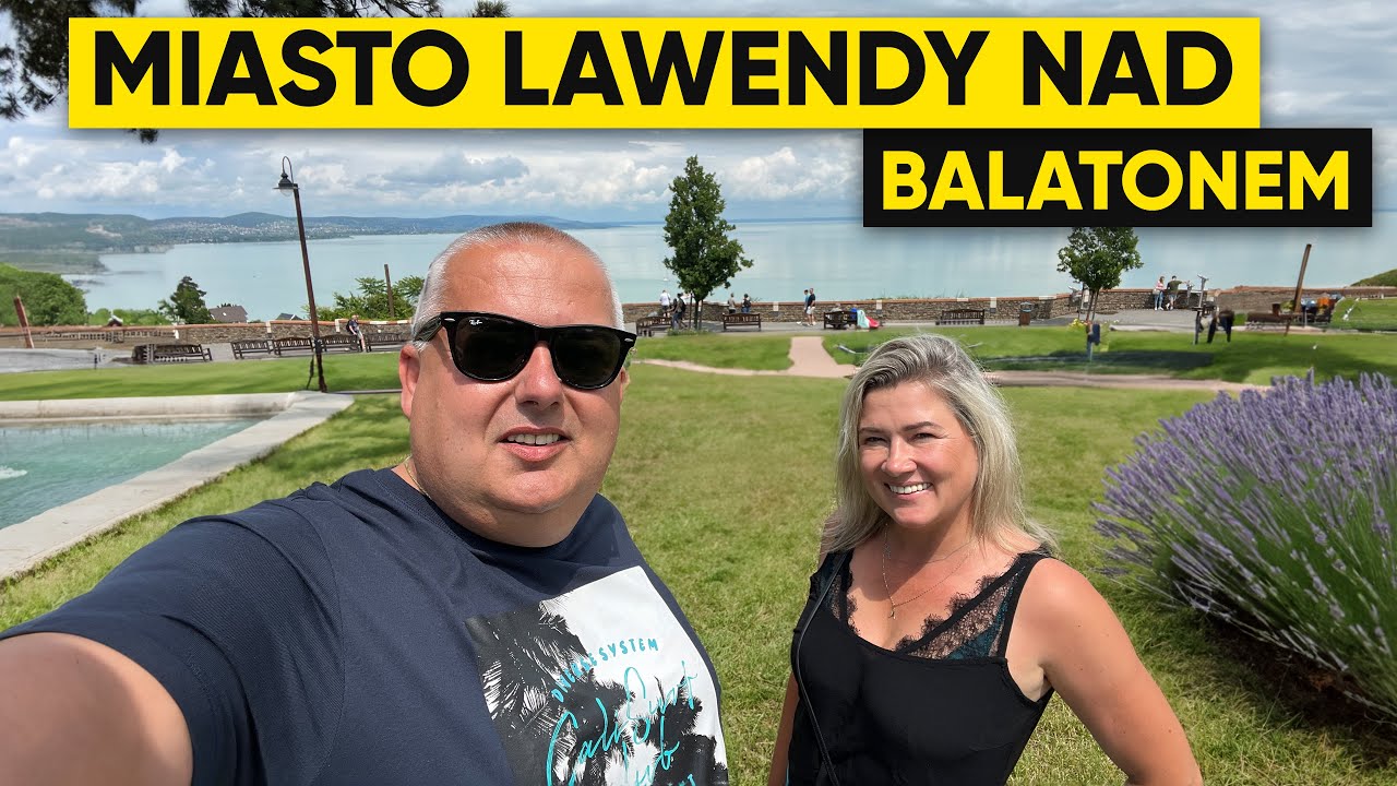 WĘGRY - BALATON,  ZWIEDZAMY TIHANY, ILE ZAPŁACILIŚMY ZA OBIAD W MARINIE?