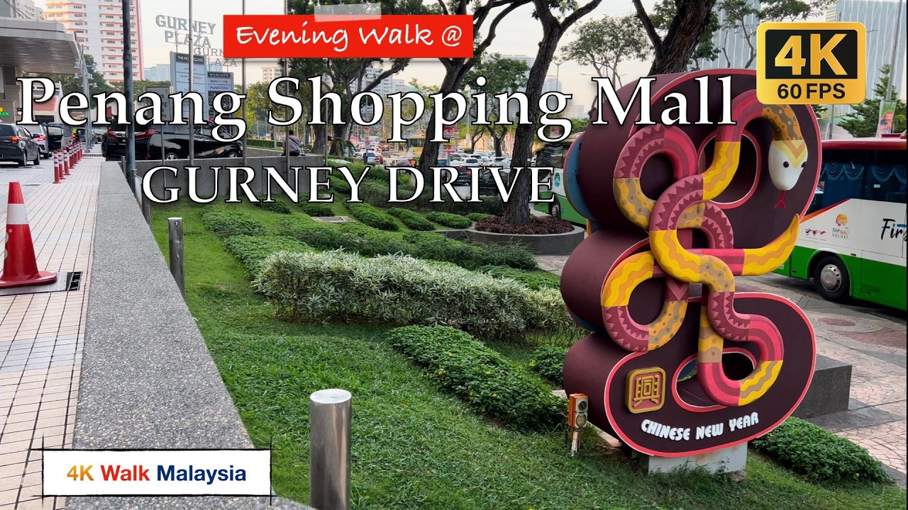 [4K 60fps HDR] EVENING WALK @ Penang Shopping Mall - GURNEY DRIVE | CNY 2025 - 🇲🇾🚶🏻‍♂️Tour