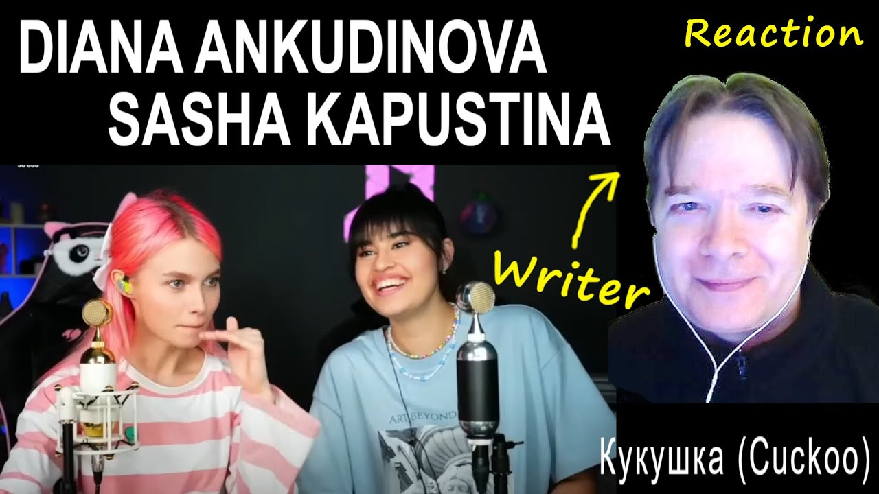 DIANA ANKUDINOVA and SASHA KAPUSTINA - Кукушка (Cuckoo) - WRITER reaction