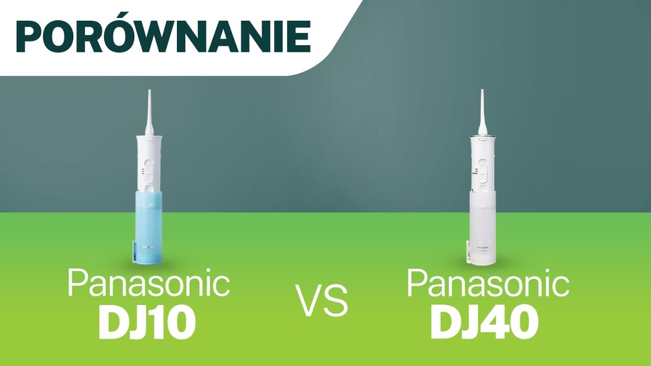 Porównanie irygatorów do zębów Panasonic EW-DJ10 i EW-DJ40 🧐