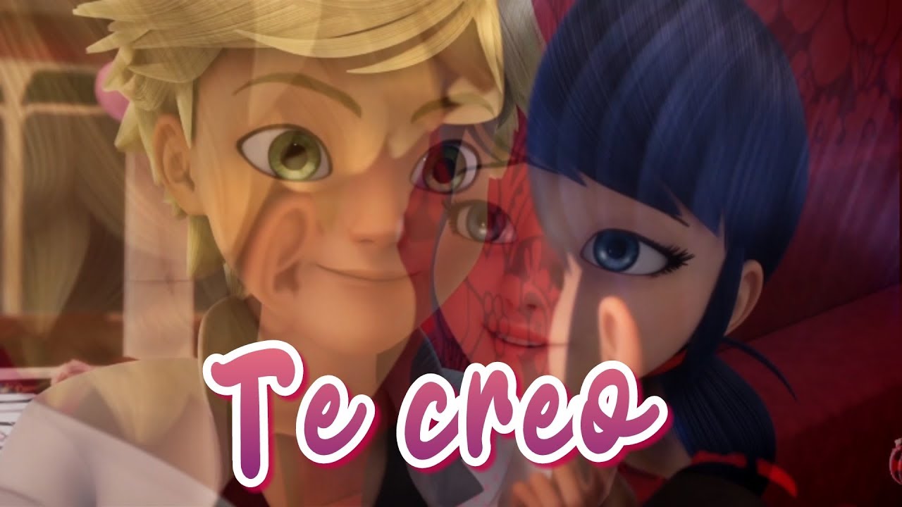 Te creo~Miraculous Ladybug~Adrinette~Ladrien