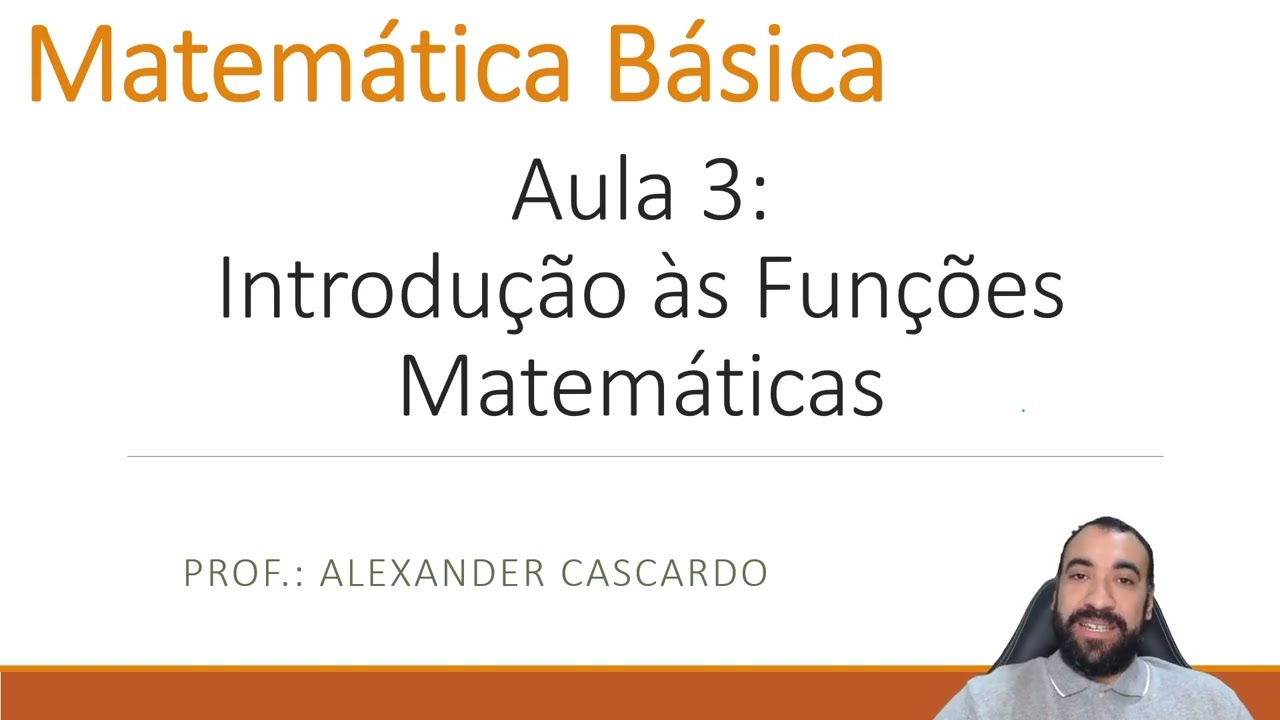 Matemática Básica - Aula 3: Introdução às Funções Matemáticas