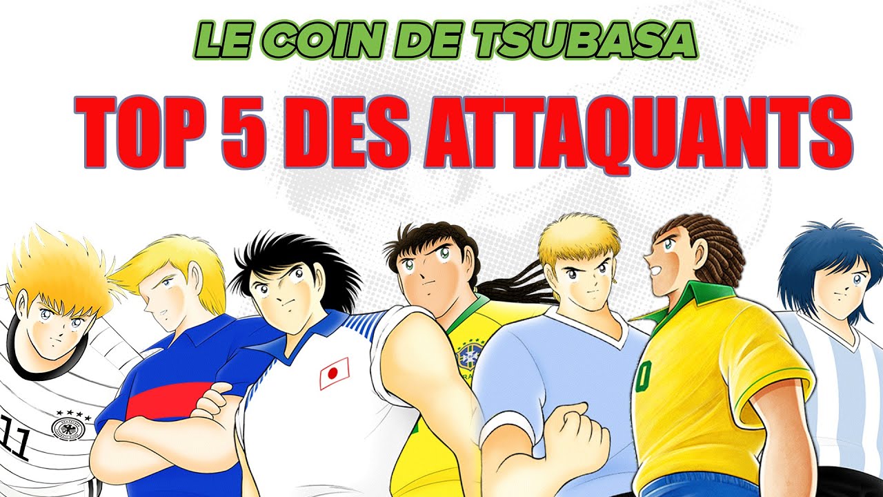 TOP 5 DES ATTAQUANTS DU MANGA CAPTAIN TSUBASA