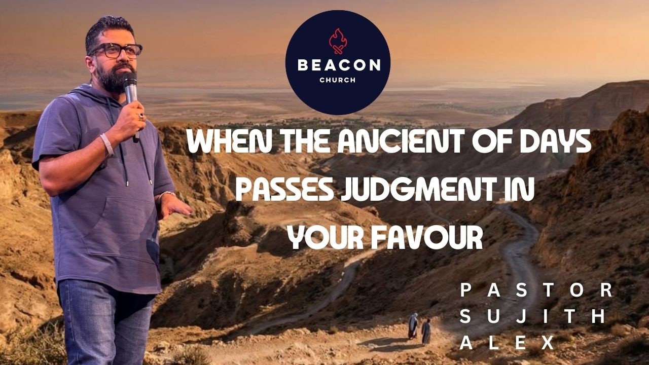 Beacon Church - When The Ancient of Days Passes Judgment in Your Favour - Sujith Alex- 15 Feb 2026