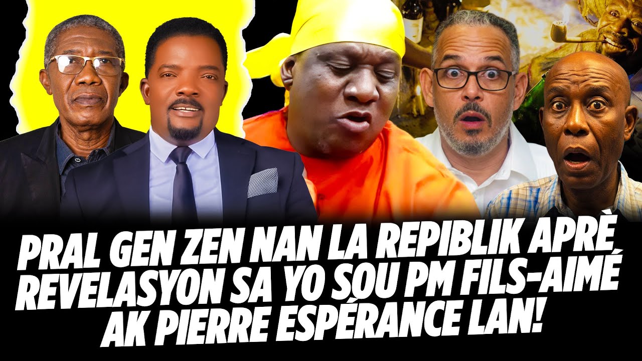 ALA TIJAN KA PALE KOZE MEZANMI ! PRAL GEN ZEN NAN LA REPIBLIK APRÈ REVELASYON SA YO SOU PM FILS AIM