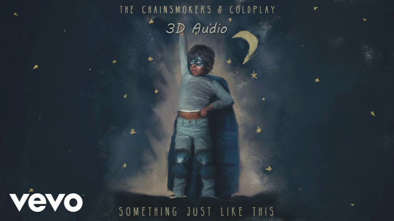 (3D Audio) Something Just Like This - The Chainsmokers & Coldplay