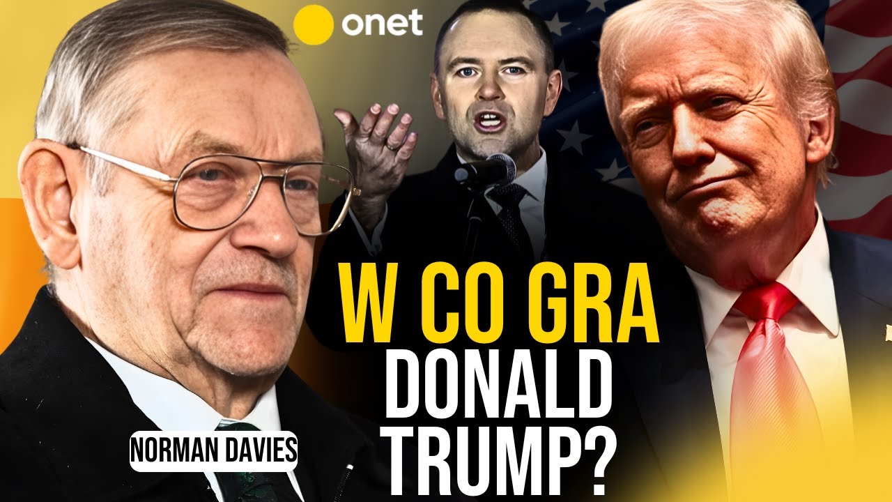 TRUMP ZMIENIA ZASADY GRY. CO TO OZNACZA DLA POLSKI? | NORMAN DAVIES