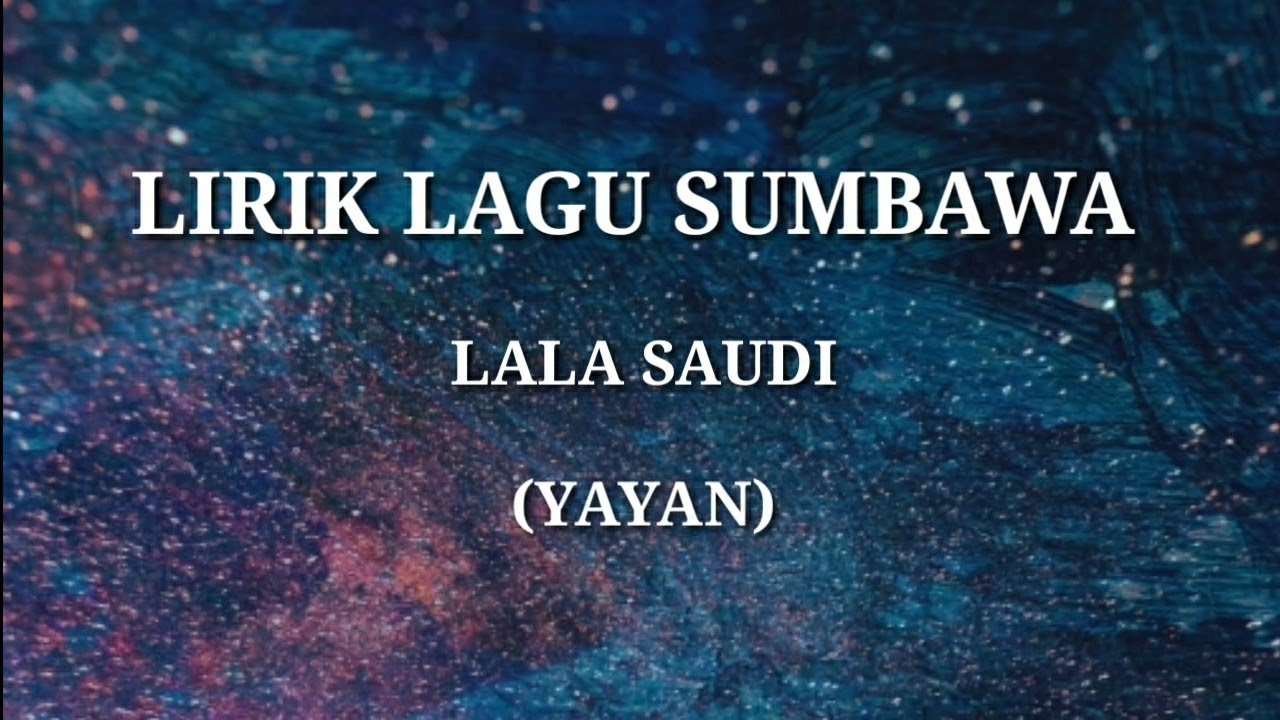 LIRIK LAGU SUMBAWA - LALA SAUDI (YAYAN)