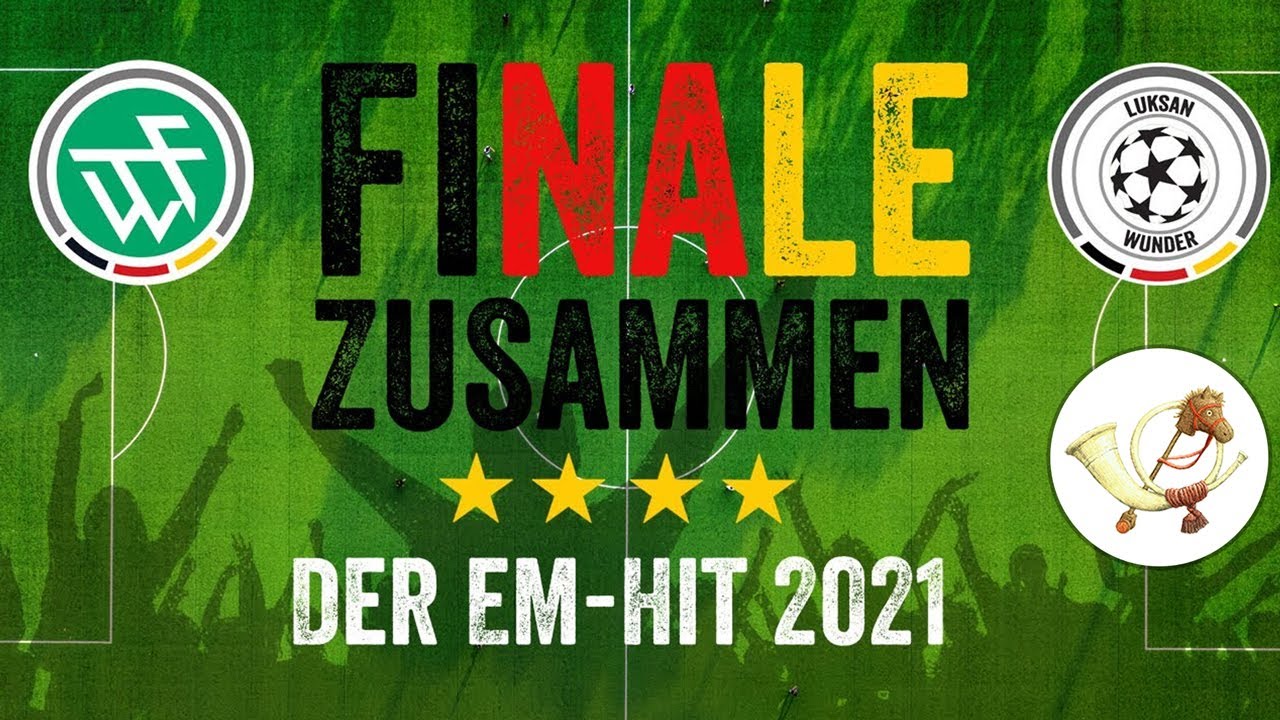FINALE ZUSAMMEN - Der offizielle* EM-Hit 2021 (Der Postillon & Luksan Wunder)