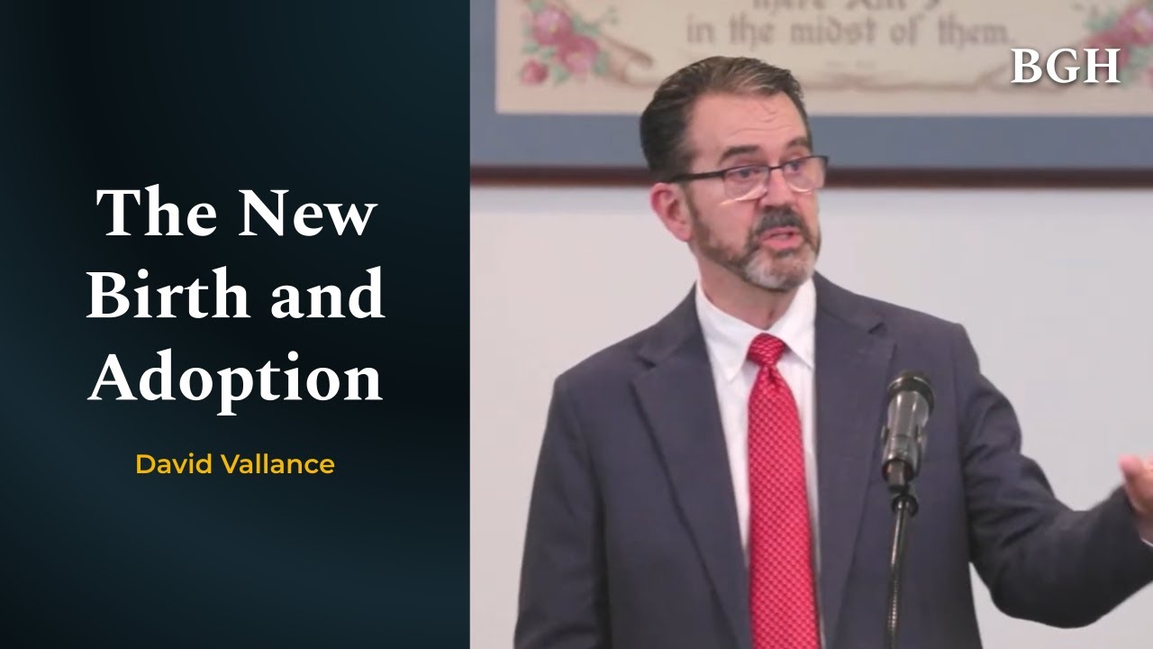 David Vallance - The New Birth and Adoption (Selected Scriptures)
