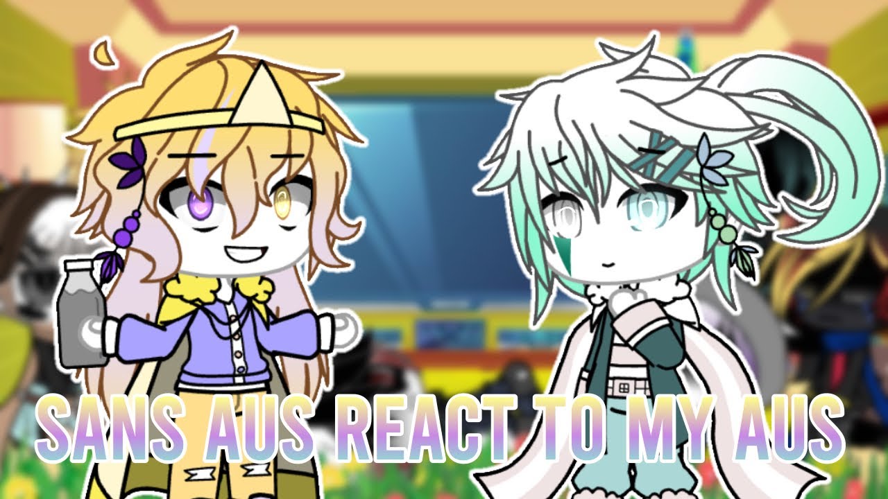 Sans AUs React To My AUs // (Lazy)