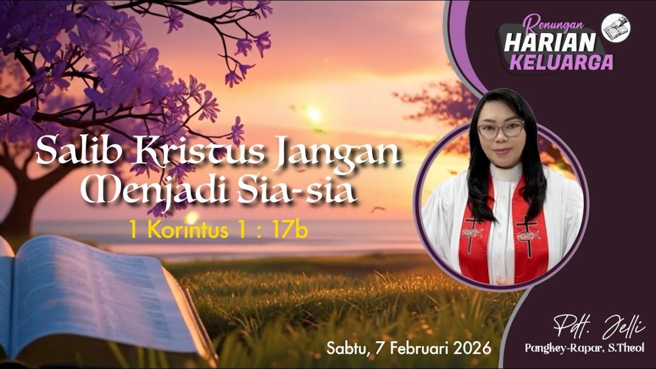 RHK 7 Februari 2026 | “Salib Kristus Jangan Menjadi Sia-sia” | 1 Korintus 1 : 17b