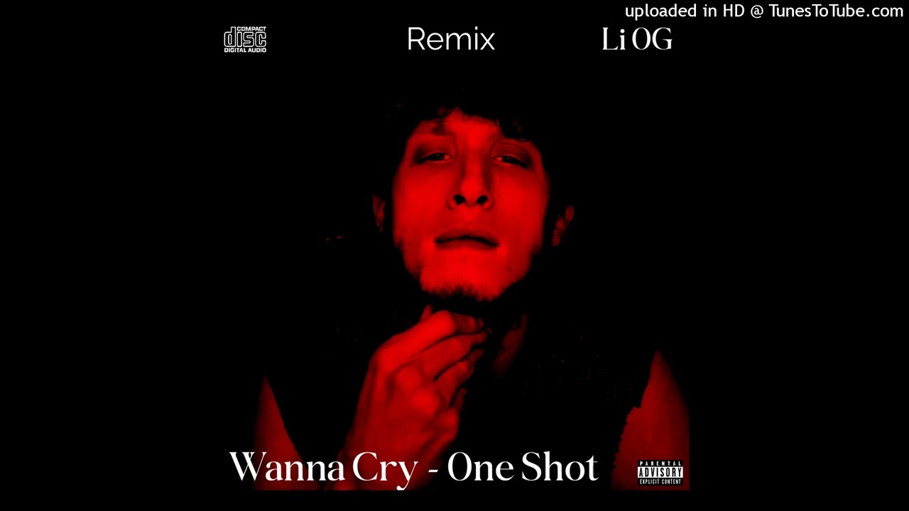 Li OG - Wanna Cry - One Shot Remix [Official Audio]