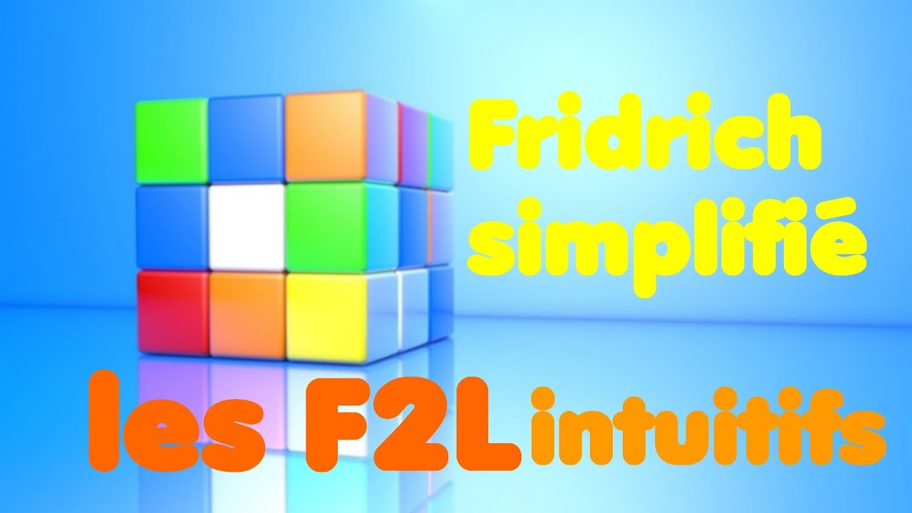 Tutoriel Fridrich simplifié (partie 1) - Les F2L intuitifs !