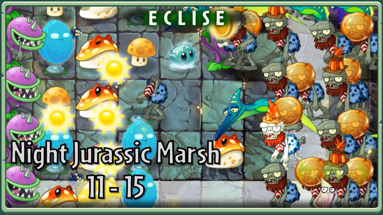 [PvZ 2: ECLISE Alpha] Night Jurassic Marsh Part 2: Level 11 - 15