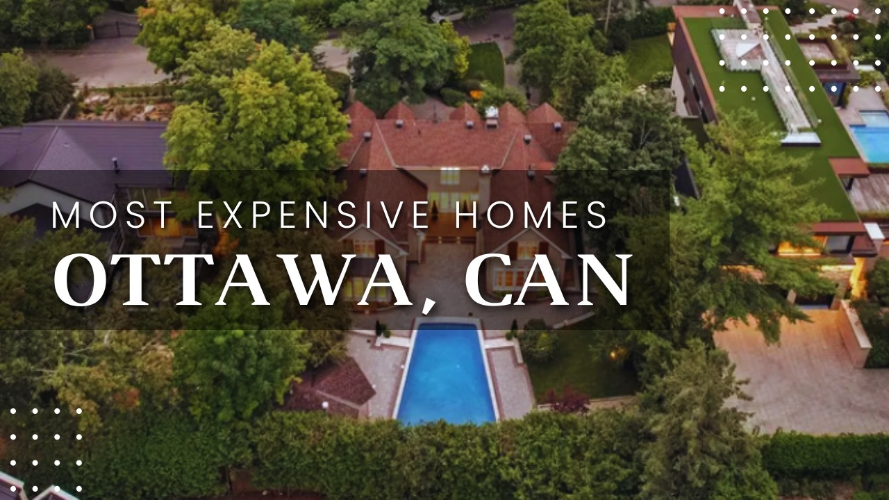 Top 10 Most Expensive Homes in Ottawa, Canada