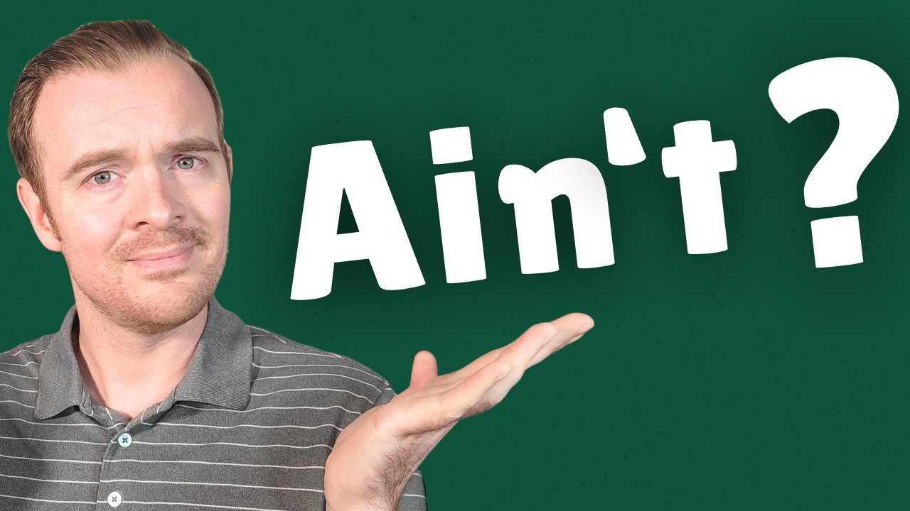 How to Use AIN'T (And SHOULD YOU use it?)