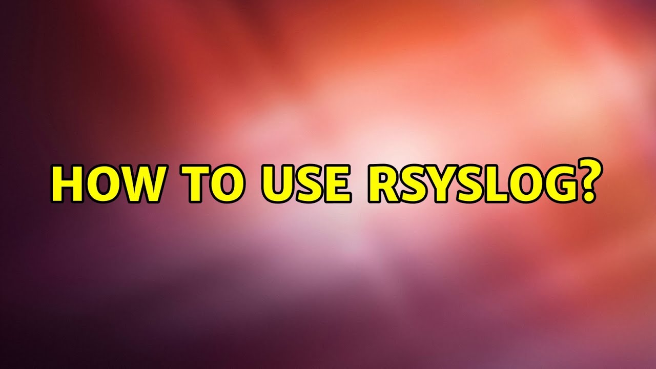 Ubuntu: How to use rsyslog?