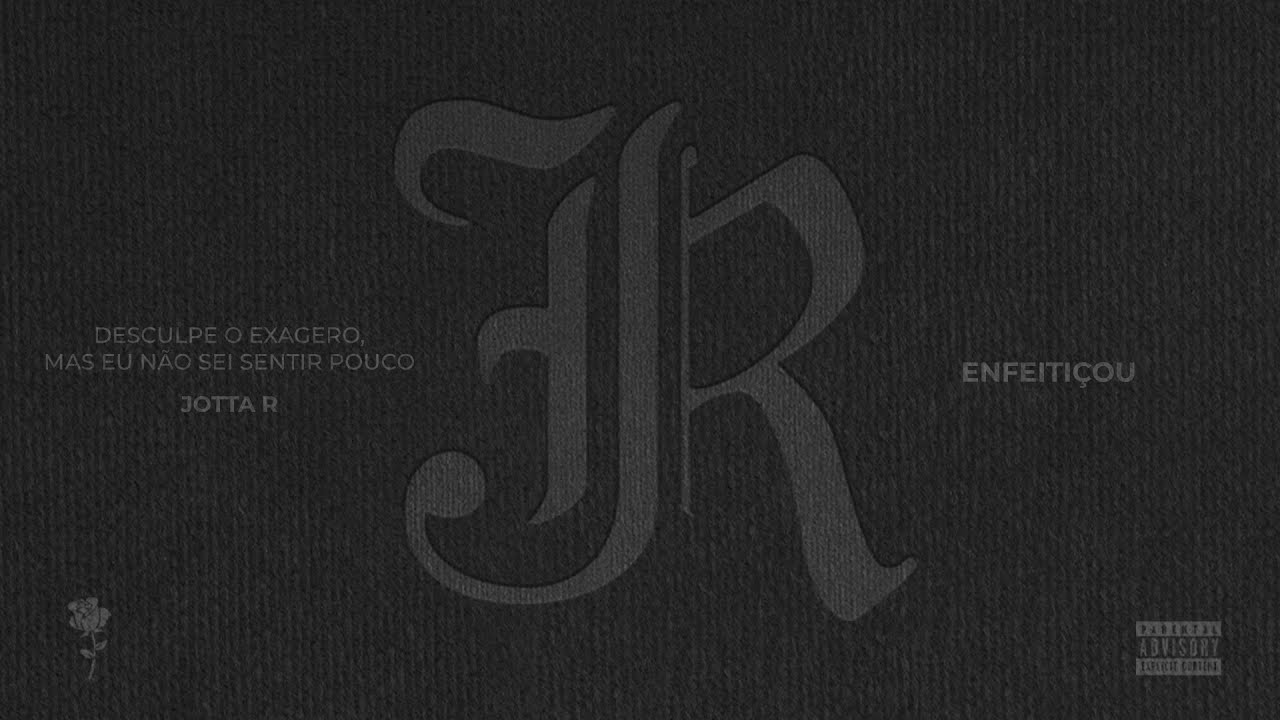 Jotta R - enfeiti&ccedil;ou I (Audio Oficial)