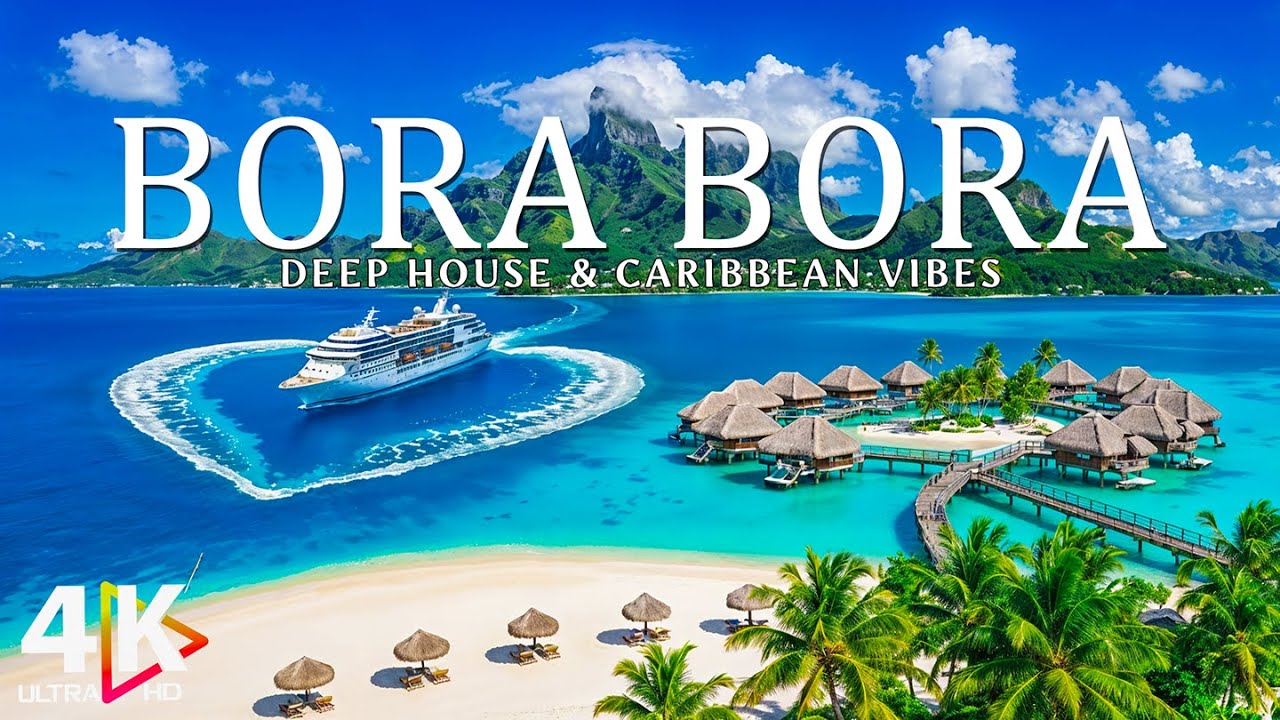 Bora Bora 4K | Summer Relaxing Vibes 4K UHD 2026 🍹 Chill Tropical Deep House Mix