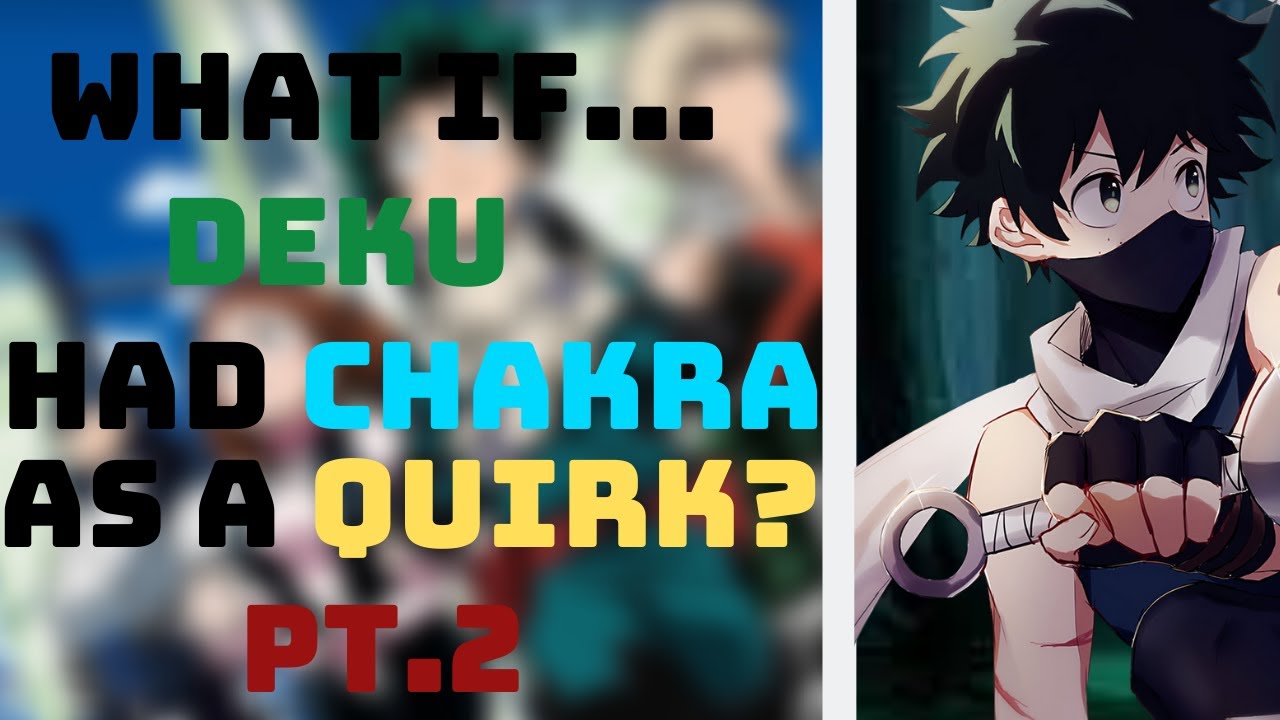What if Deku had Chakra as a Quirk? Part 2