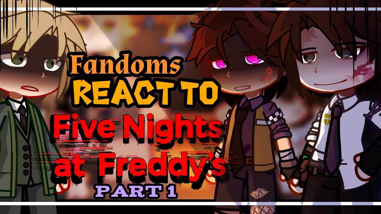 FANDOMS REACT to FNaF || FNaF pt.1 || My AU