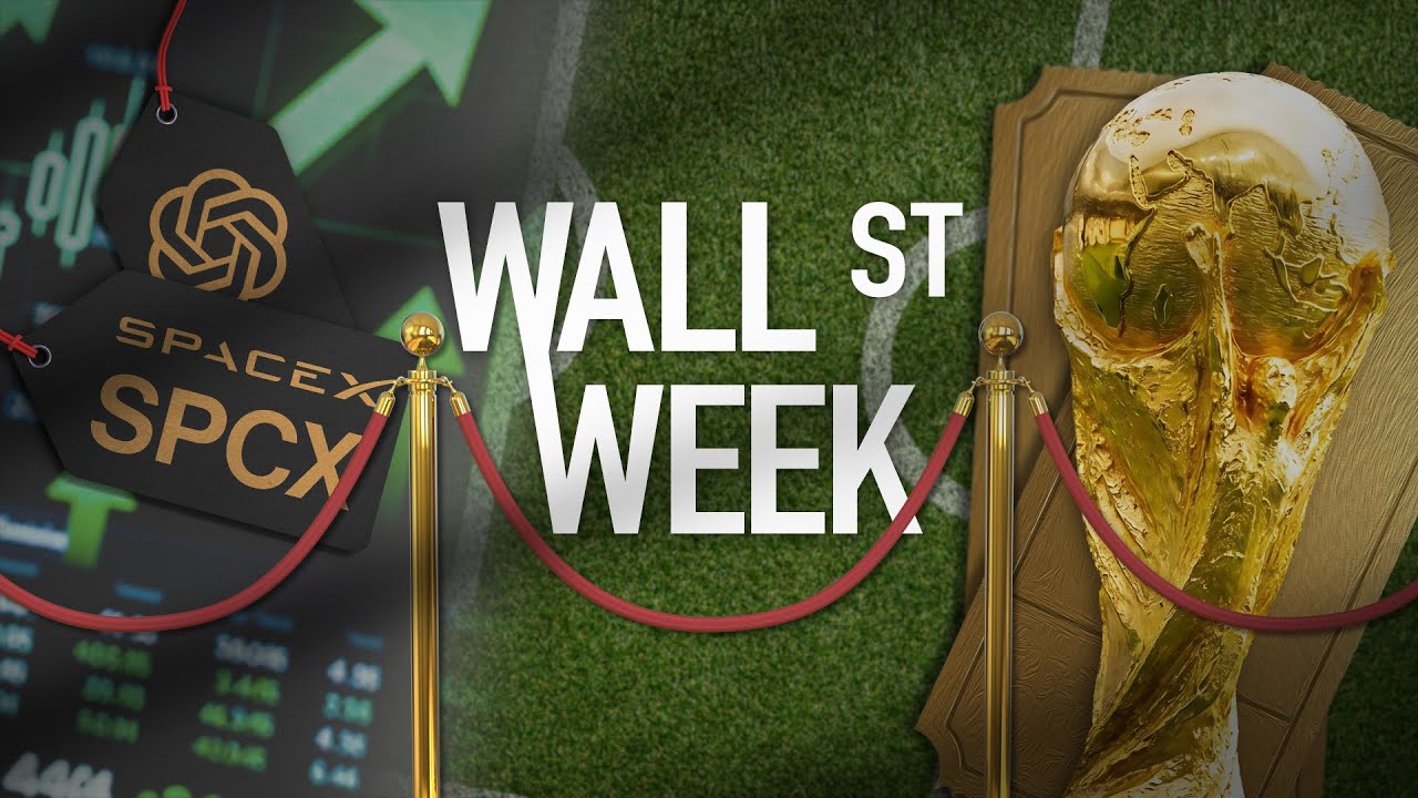 Wall Street Week | SpaceX Goes Public, Google&rsquo;s AI Bet, World Cup Price Backlash