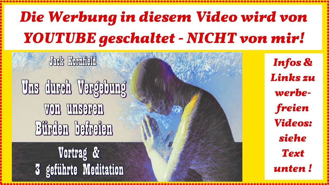 Uns durch Vergebung von unseren Bürden befreien ( Vortrag & geführte Meditation ) - Jack Kornfield