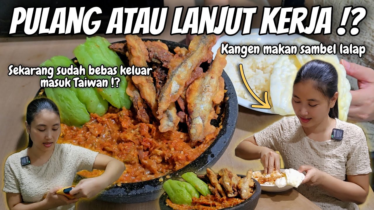 SUDAH BEBAS KELUAR MASUK TAIWAN, MAU PULANG ATAU LANJUT KERJA⁉️KANGEN MAKAN SAMBEL LALAP