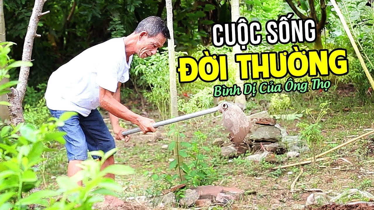 Cuộc Sống Đời Thường Bình Dị Của Ông Thọ | The Simple Daily Life Of Grandpa Tho