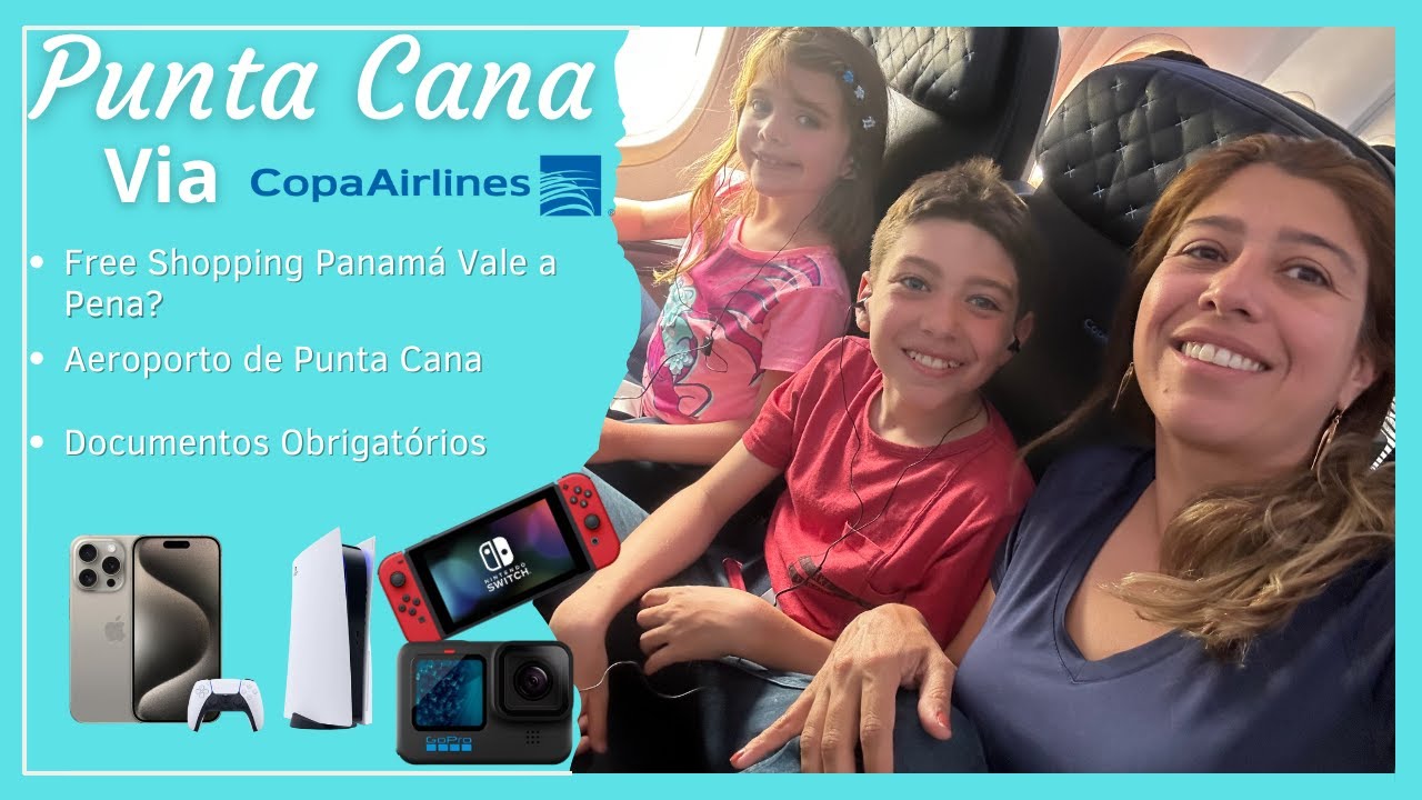 COMO É VOAR PARA PUNTA CANA PELA COPA? DOCUMENTAÇÃO? FREE SHOPPING PANAMÁ? QUANTO CUSTA IPHONE, PS5?