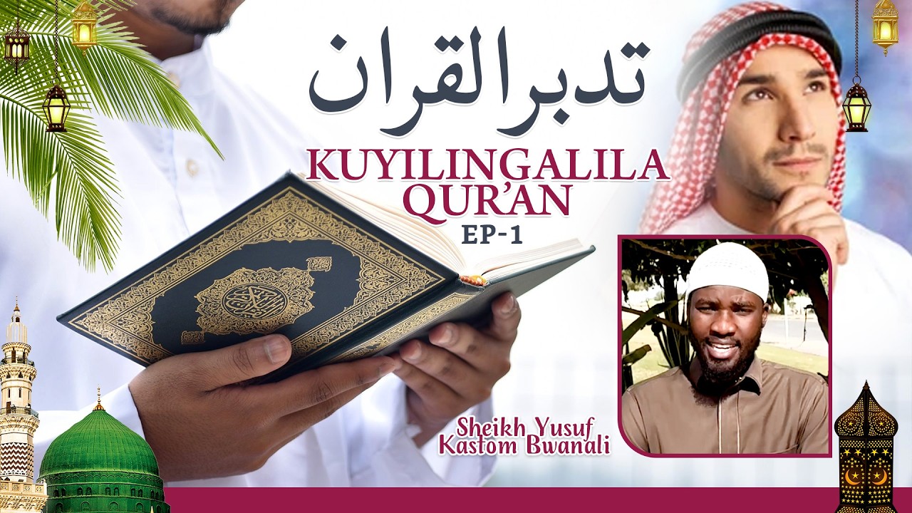 KUYILINGALILA QUR'AAN EP-1 BY SHEIKH YUSUF KASTOM BWANALI