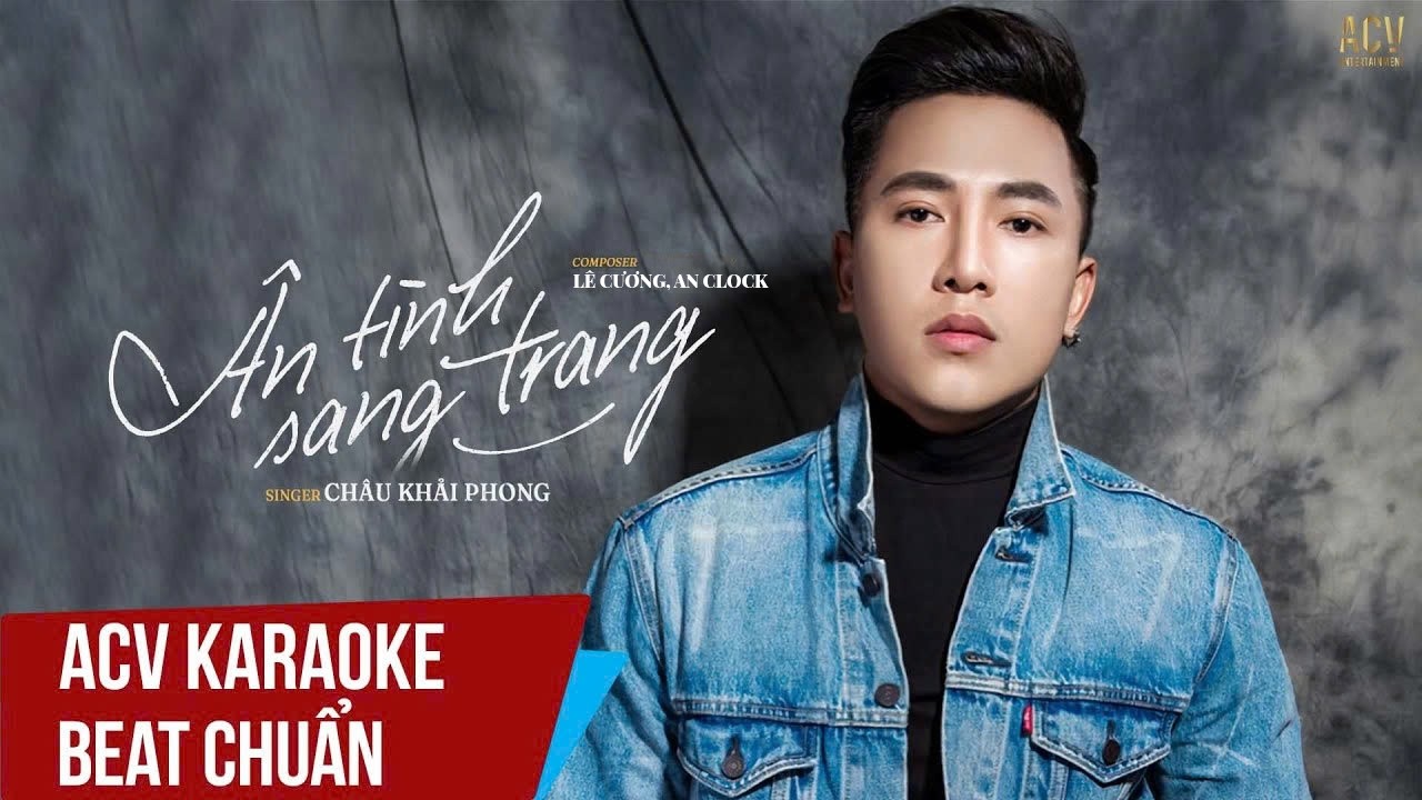 ACV Karaoke | &Acirc;n T&igrave;nh Sang Trang - Ch&acirc;u Khải Phong | Beat Tone Chuẩn