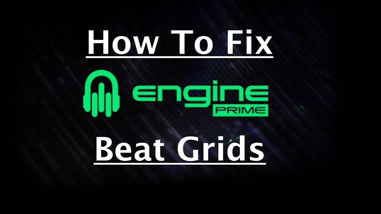 How To Fix Your Beat Grids - ENGINE PRIME