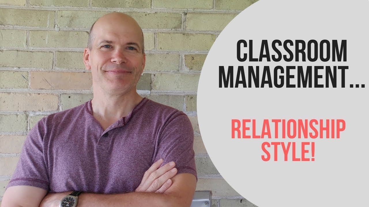 Classroom Management - Relationship Style!