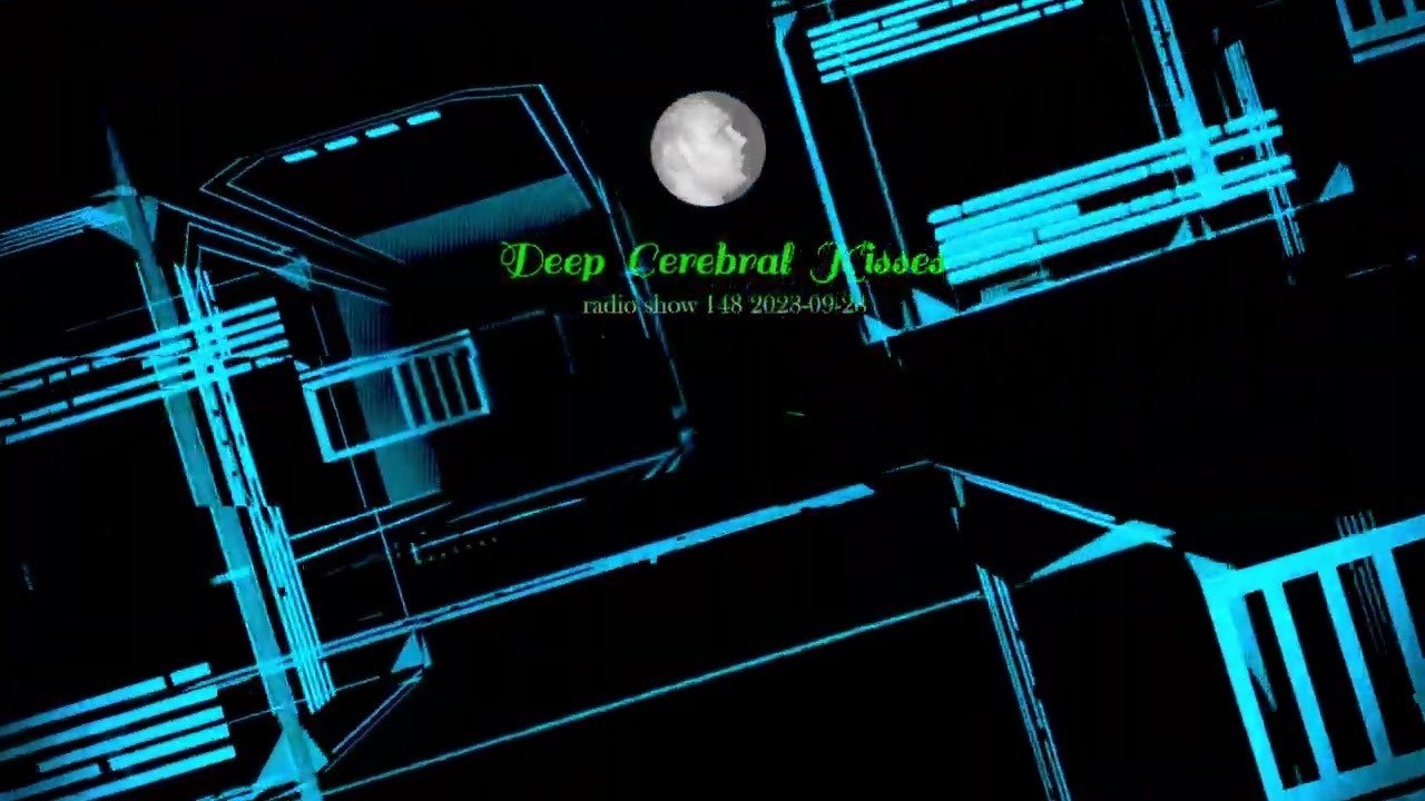 Deep House, Minimal House, Deep Tech House - Deep Cerebral Kisses radio show 148 2023-09-28