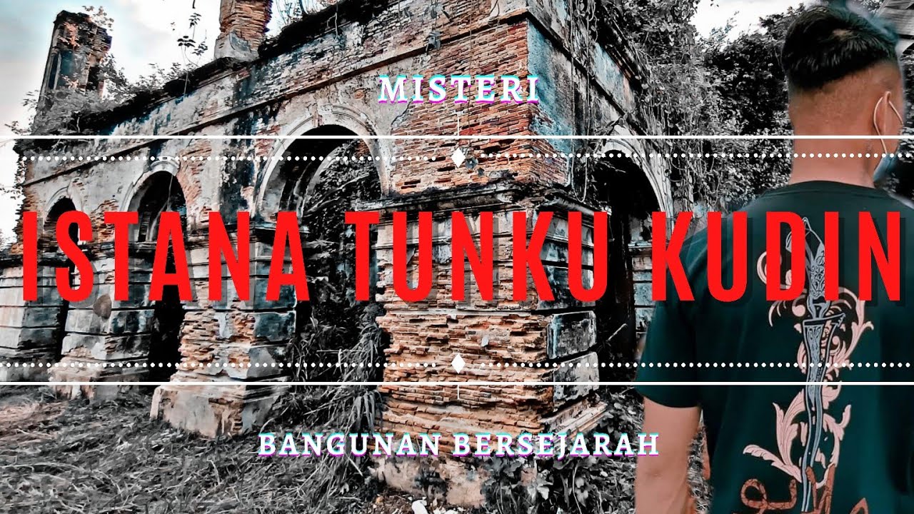 Bangunan Istana Tunku Kudin | Istana Raja Bersiong | Merungkai Misteri Sejarah